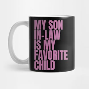 My Son-In-Law Is My Favorite Child Mug